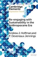 Re-engaging with Sustainability in the Anthropocene Era: An Institutional Approach - Elements in Organization Theory (Paperback)
