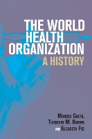 The World Health Organization: A History - Global Health Histories (Paperback)