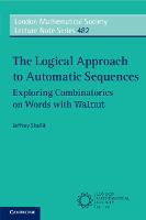 The Logical Approach to Automatic Sequences: Exploring Combinatorics on Words with Walnut - London Mathematical Society Lecture Note Series (Paperback)