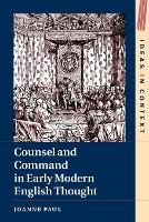 Counsel and Command in Early Modern English Thought - Ideas in Context (Paperback)
