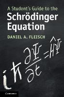 A Student's Guide to the Schrödinger Equation - Student's Guides (Hardback)