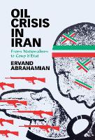 Oil Crisis in Iran: From Nationalism to Coup d'Etat (Hardback)