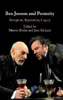 Ben Jonson and Posterity: Reception, Reputation, Legacy (Hardback)