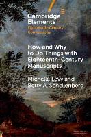 How and Why to Do Things with Eighteenth-Century Manuscripts - Elements in Eighteenth-Century Connections (Paperback)