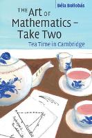The Art of Mathematics – Take Two: Tea Time in Cambridge (Paperback)