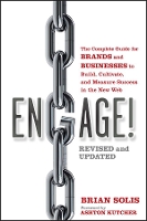 Engage!: The Complete Guide for Brands and Businesses to Build, Cultivate, and Measure Success in the New Web (Paperback)
