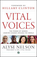 Vital Voices: The Power of Women Leading Change Around the World (Hardback)
