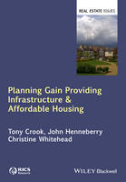 Planning Gain: Providing Infrastructure and Affordable Housing - Real Estate Issues (Hardback)
