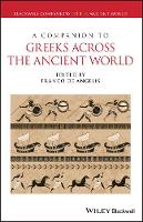 A Companion to Greeks Across the Ancient World - Blackwell Companions to the Ancient World (Hardback)
