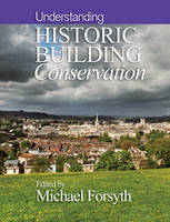 Understanding Historic Building Conservation - Historic Building Conservation (Paperback)