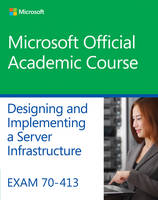 Exam 70-413 Designing and Implementing a Server Infrastructure