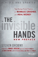 The Invisible Hands: Top Hedge Fund Traders on Bubbles, Crashes, and Real Money (Paperback)