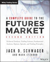 A Complete Guide to the Futures Market: Technical Analysis, Trading Systems, Fundamental Analysis, Options, Spreads, and Trading Principles - Wiley Trading (Paperback)