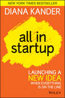 All In Startup: Launching a New Idea When Everything Is on the Line (Hardback)
