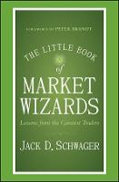 The Little Book of Market Wizards: Lessons from the Greatest Traders - Little Books. Big Profits (Hardback)