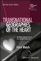 Transnational Geographies of The Heart: Intimate Subjectivities in a Globalising City - RGS-IBG Book Series (Hardback)