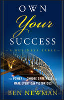 Own Your Success: The Power to Choose Greatness and Make Every Day Victorious (Paperback)