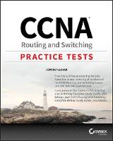 CCNA Routing and Switching Practice Tests: Exam 100-105, Exam 200-105, and Exam 200-125 (Paperback)