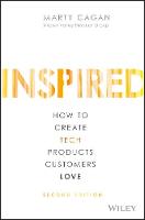 Inspired: How to Create Tech Products Customers Love - Silicon Valley Product Group (Hardback)