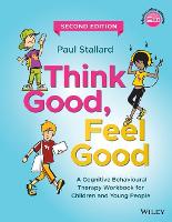 Think Good, Feel Good: A Cognitive Behavioural Therapy Workbook for Children and Young People (Paperback)