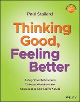 Thinking Good, Feeling Better: A Cognitive Behavioural Therapy Workbook for Adolescents and Young Adults (Paperback)