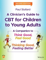 A Clinician's Guide to CBT for Children to Young Adults: A Companion to Think Good, Feel Good and Thinking Good, Feeling Better (Paperback)