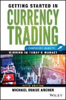 Getting Started in Currency Trading: Winning in Today's Market + Companion Website - Getting Started In... (Paperback)