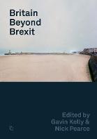 Britain Beyond Brexit - Political Quarterly Monograph Series (Paperback)