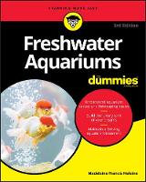 Freshwater Aquariums For Dummies, 3rd Edition