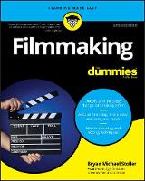 Filmmaking For Dummies, 3rd Edition