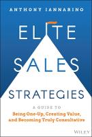Elite Sales Strategies: A Guide to Being One-Up, Creating Value, and Becoming Truly Consultative (Hardback)