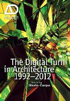 The Digital Turn in Architecture 1992 - 2012 - AD Reader (Paperback)