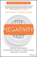 The Negativity Fast: Proven Techniques to Increase Positivity, Reduce Fear, and Boost Success (Hardback)