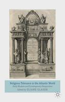 Religious Tolerance in the Atlantic World: Early Modern and Contemporary Perspectives (Hardback)