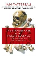 The Strange Case of the Rickety Cossack: and Other Cautionary Tales from Human Evolution (Hardback)