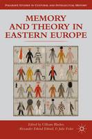 Memory and Theory in Eastern Europe - Palgrave Studies in Cultural and Intellectual History (Hardback)
