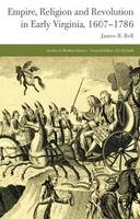 Empire, Religion and Revolution in Early Virginia, 1607-1786 - Studies in Modern History (Hardback)