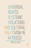 Universal Rights, Systemic Violations, and Cultural Relativism in Morocco (Hardback)