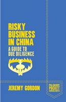 Risky Business in China: A Guide to Due Diligence - Palgrave Pocket Consultants (Paperback)