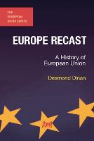 Europe Recast: A History of European Union - The European Union Series (Paperback)