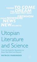 Utopian Literature and Science: From the Scientific Revolution to Brave New World and Beyond (Hardback)