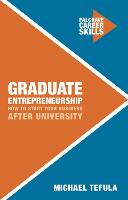 Graduate Entrepreneurship: How to Start Your Business After University - Career Skills (Paperback)