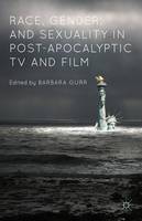 Race, Gender, and Sexuality in Post-Apocalyptic TV and Film (Hardback)