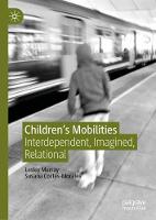 Children's Mobilities: Interdependent, Imagined, Relational (Hardback)