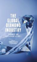 The Global Diamond Industry: Economics and Development Volume I (Hardback)