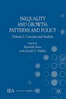 Inequality and Growth: Patterns and Policy: Volume I: Concepts and Analysis - International Economic Association Series (Hardback)