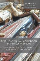 Death, Emotion and Childhood in Premodern Europe - Palgrave Studies in the History of Childhood (Hardback)