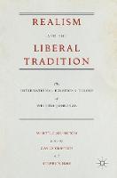 Realism and the Liberal Tradition: The International Relations Theory of Whittle Johnston (Hardback)