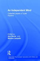 An Independent Mind: Collected papers of Juliet Hopkins - Independent Psychoanalytic Approaches with Children and Adolescents (Hardback)