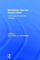 Mobilising Teacher Researchers: Challenging Educational Inequality (Hardback)